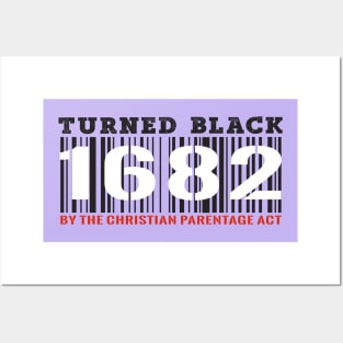 Turned Black by the Christian Percentage Act 1682 Posters and Art